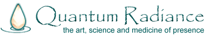 Quantum Radiance – The Art, Science and Medicine of Presence